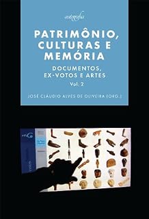 Livro Patrimônio, culturas e memórias: Documentos, ex-votos e artes. (Volume 2)