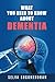 What You Need to Know about Dementia by Selva Sugunendran