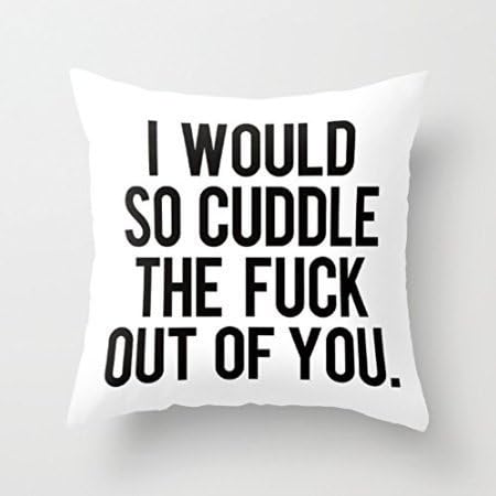 Amazon Com Boundz I Would So Cuddle The Fuck Out Of You Quotes