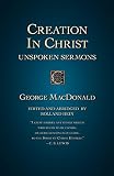 Creation in Christ: Unspoken Sermons by
