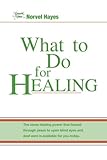 What to Do for Healing by Norvel Hayes