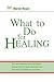 What to Do for Healing by Norvel Hayes