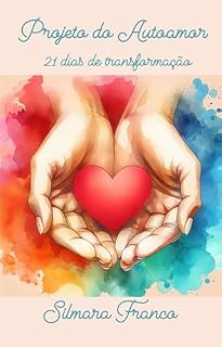 Livro PROJETO AUTOAMOR: 21 DIAS DE TRANSFORMAÇÃO
