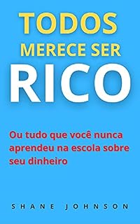 Livro TODOS MERECE SER RICO: Ou tudo que você nunca aprendeu na escola sobre seu dinheiro