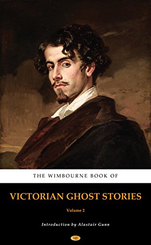 The Wimbourne Book of Victorian Ghost Stories: Volume 2