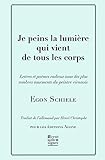 Je peins la lumière qui vient de tous les corps : Lettres et poèmes, avec cinq esquisses en noir e by 