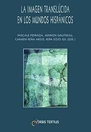 La  imagen translúcida en los mundos hispánicos