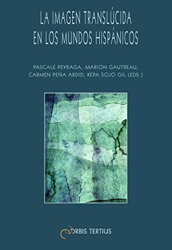 La  imagen translúcida en los mundos hispánicos