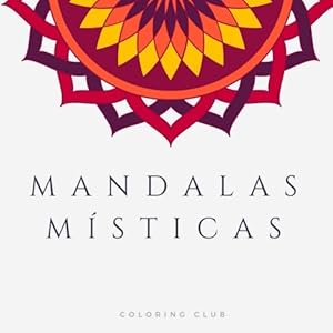 Mandalas Místicas - Relajante Dibujos Para Colorear Para Adultos.: Intrincado Mandala Arte y Patrones Geométricos . Ayuda a aliviar el estrés y la