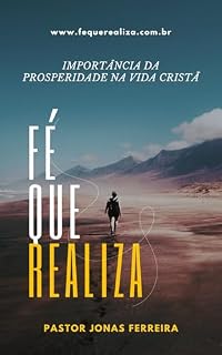 Livro Fé que Realiza: IMPORTÂNCIA DA PROSPERIDADE NA VIDA CRISTÃ