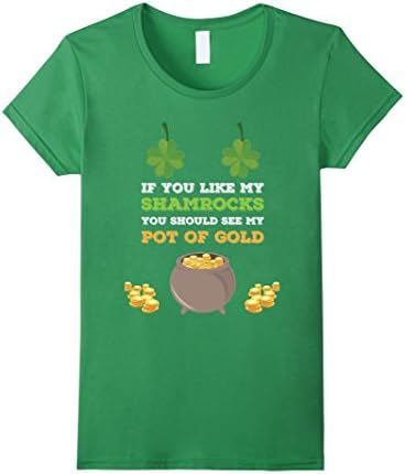 Women's If You Like My Shamrocks You Should See My Pot Of Gold Tee Medium Grass