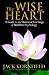 The Wise Heart: A Guide to the Universal Teachings of Buddhist Psychology