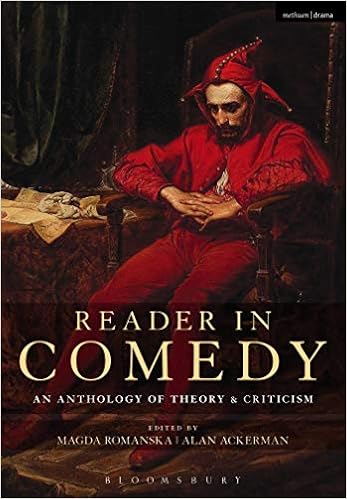 Reader in Comedy: An Anthology of Theory and Criticism Reader in Comedy: An Anthology of Theory and Criticism
