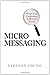 Micromessaging: Why Great Leadership is Beyond Words - Book by Stephen Young
