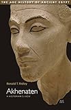 Akhenaten: A Historian's View (Auc History of Ancient Egypt) by Ronald T. Ridley
