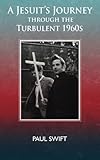 A Jesuit's Journey through the Turbulent 1960s