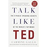 Talk Like TED: The 9 Public-Speaking Secrets of the World's Top Minds