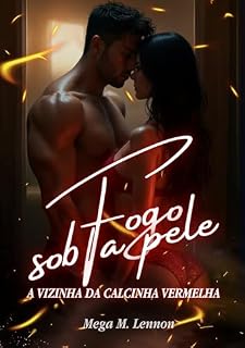 Livro FOGO SOB A PELE: A vizinha da calcinha vermelha
