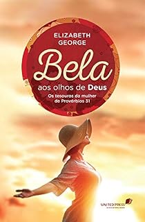 Livro Bela aos olhos de Deus: Os tesouros da mulher de Provérbios 31