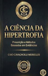 Livro A Ciência da Hipertrofia: Prescrição e Métodos Baseados em Evidências