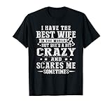 I Have The Best Wife In The World Crazy And Scares Me Shirts