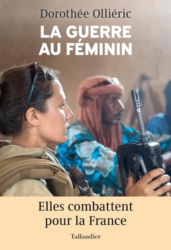 La guerre au féminin: elles combattent pour la France