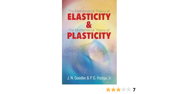 Elasticity And Plasticity The Mathematical Theory Of Elasticity And The Mathematical Theory Of Plasticity Dover Books On Mathematics Goodier J N Hodge Jr P G 9780486806044 Amazon Com Books