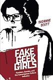 Suzanne Scott, "Fake Geek Girls: Fandom, Gender, and the Convergence Culture Industry" (NYU Press, 2019)