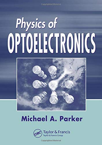 Physics of Optoelectronics (Optical Science and Engineering)