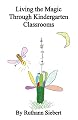 Living the Magic Through Kindergarten Classrooms