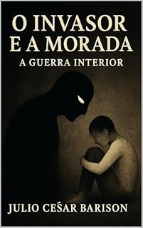 Livro O INVASOR E A MORADA: A GUERRA INTERIOR