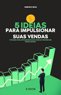 Livro 5 IDEIAS PARA IMPULSIONAR SUAS VENDAS: 5 PASSOS PARA IMPULSIONAR SUAS VENDAS ATRAVÉS DAS REDES SOCIAIS