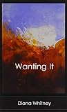 Wanting It by 