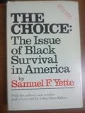 The Choice : The Issue of Black Survival in America, Yette, Samuel F., 0911253009