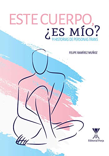 Este cuerpo, ¿es mío?: 9 historias de personas trans (Spanish Edition)
