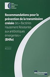 Recommandations pour la prévention de la transmission croisée des bactéries hautement résistantes aux antibiotiques émergentes (BHRe)