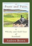 Of peats and putts: A whisky and golf tour of Scotland by Andrew Brown
