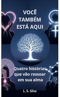 Livro VOCÊ TAMBÉM ESTÁ AQUI: Quatro histórias que vão ressoar em sua alma
