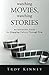 Watching Movies, Watching Stories: An Interactive Guide for Engaging Culture Through Film by Troy Kinney