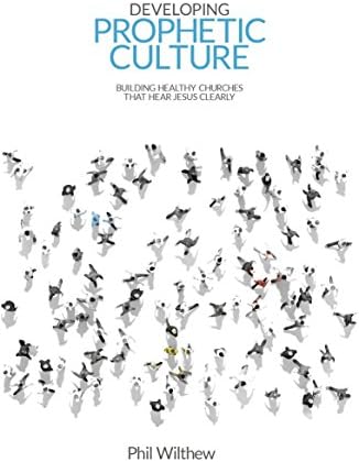 Developing Prophetic Culture: Building Healthy Churches That Hear Jesus Clearly