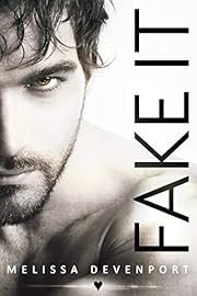 Fake It: A Sizzling Hot Second Chance Romance