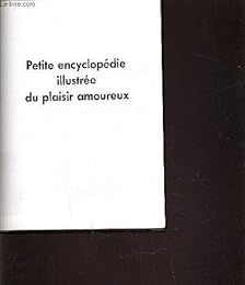Petite encyclopédie illustrée du plaisir amoureux