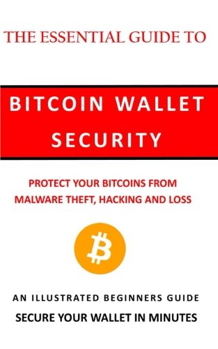Bitcoin Wallet Security: The Essential Guide to Bitcoin Wallet Security