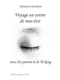 Voyage au centre de mon être avec les pierres et le Yi-King (French Edition) by