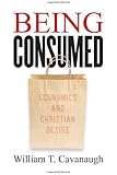 Being Consumed: Economics and Christian Desire
