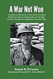 A War Not Won: A tribute to the men of the Army Combat Engineers who courageously served their count by Ernest D Peixotto
