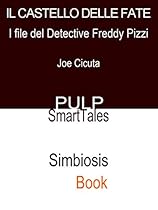 Il Castello Delle Fate: I File del Detective Freddy Pizzi (Italian Edition)