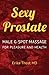 Sexy Prostate: Male G-Spot Massage for Pleasure and Health by Erika Thost MD