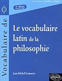 Le vocabulaire latin de la philosophie : De Cicéron à Heidegger by 