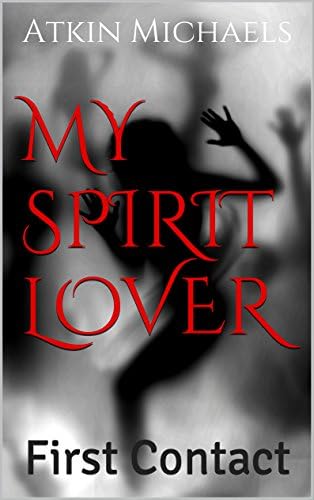 MY SPIRIT LOVER: First Contact